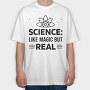Science Like Magic but Real, Tricou Oversize Barbati (Unisex)