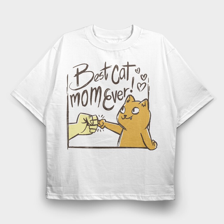 Best Cat Mom Ever, Tricou Oversize Barbati (Unisex)