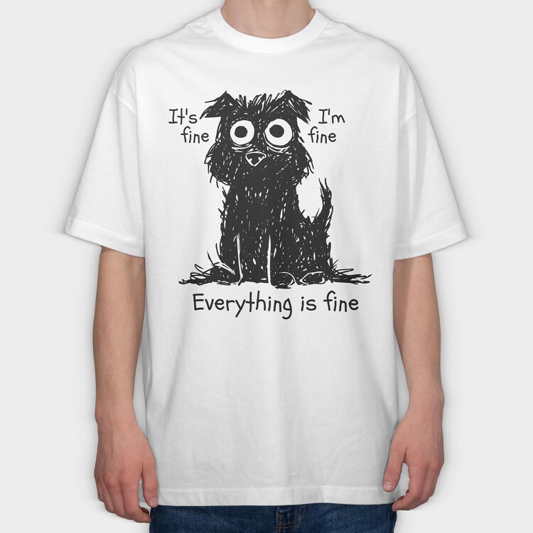 Shaggy Dog Everything Is Fine, Tricou Oversize Barbati (Unisex)