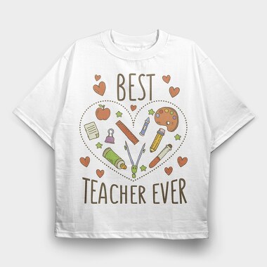 Best Teacher Ever, Tricou Oversize Barbati (Unisex)