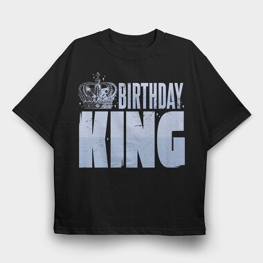 Birthday King, Tricou Oversize Barbati (Unisex)
