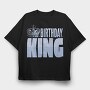 Birthday King, Tricou Oversize Barbati (Unisex)