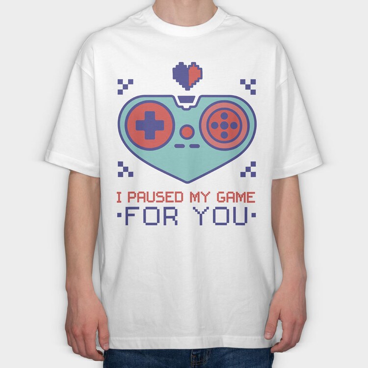 Paused My Game for You, Tricou Oversize Barbati (Unisex)