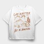 Life I S Better by a Bonfire, Tricou Oversize Barbati (Unisex)