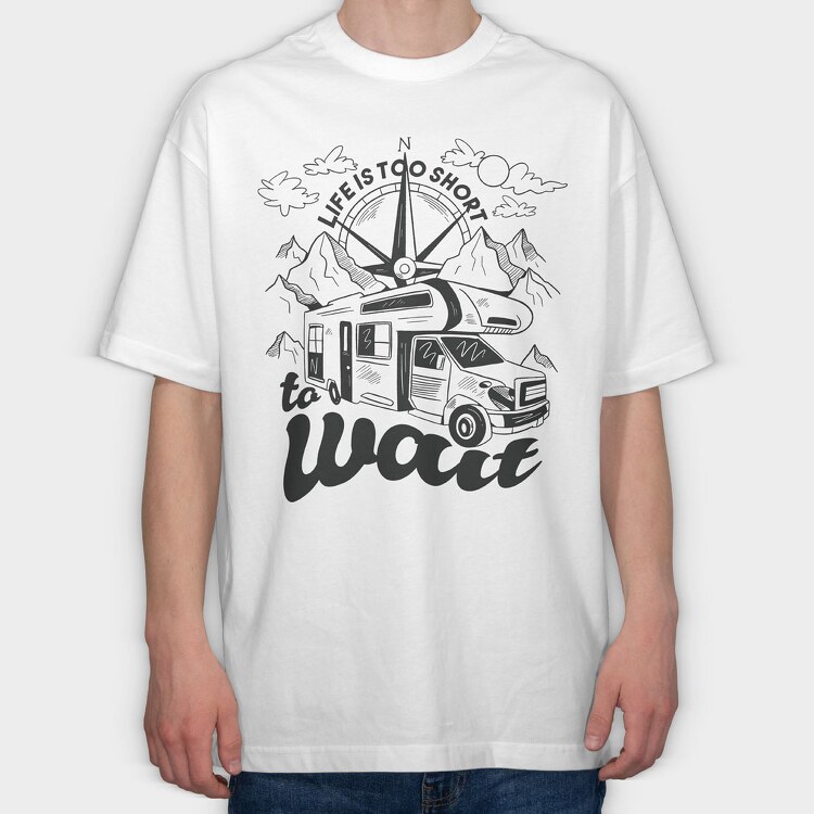 Life Is Too Short to Wait, Tricou Oversize Barbati (Unisex)