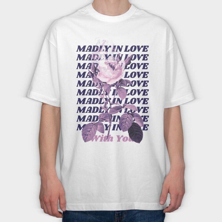 Madly in Love With You, Tricou Oversize Barbati (Unisex)