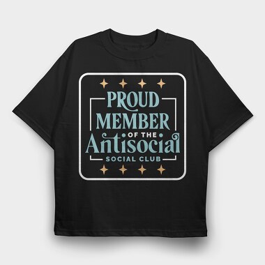 Proud Member Antisocial, Tricou Oversize Barbati (Unisex)