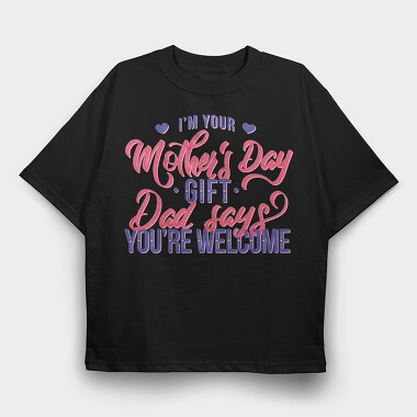 Im Your Mother Day Quote, Tricou Oversize Barbati (Unisex)