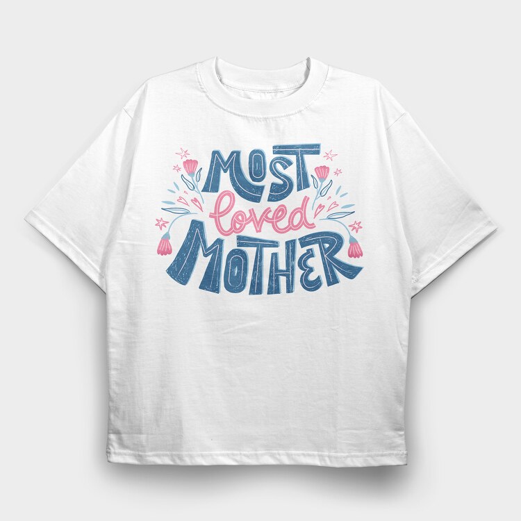Most Loved Mother, Tricou Oversize Barbati (Unisex)