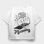 Good Morning, Tricou Oversize Barbati (Unisex)