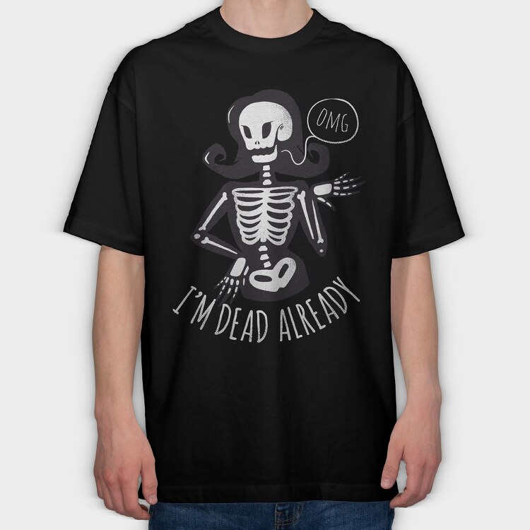 I'm Dead Already, Tricou Oversize Barbati (Unisex)