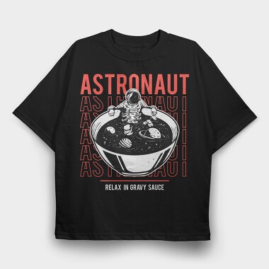 Astronaut Gravy Bowl, Tricou Oversize Barbati (Unisex)
