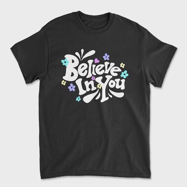 Believe In You Blooms, Tricou Barbati (Unisex)