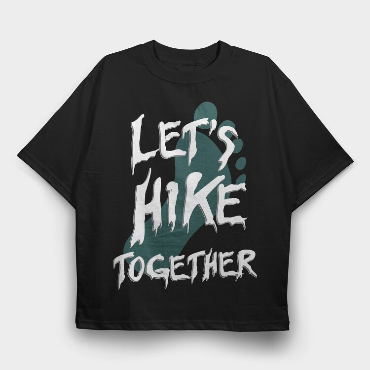 Lets Hike Together, Tricou Oversize Barbati (Unisex)