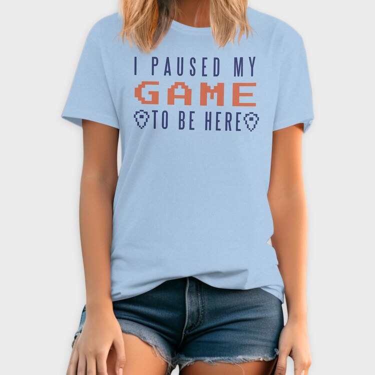 I Paused My Game To Be Here, Tricou Barbati (Unisex)