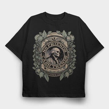 No Friends Cash, Tricou Oversize Barbati (Unisex)
